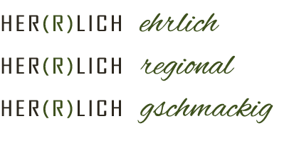 herrlich guat, ehrlich, regional, gschmackig